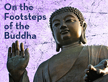 On the Footsteps of the Buddha